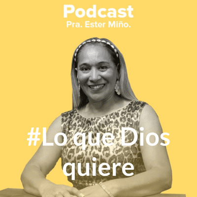 #Lo que Dios quiere - Podcast