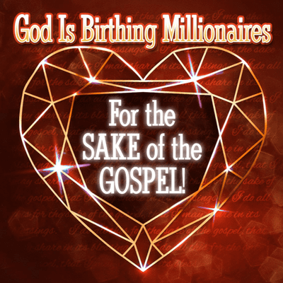 episode God Is Birthing Millionaires - for the SAKE of the GOSPEL! artwork