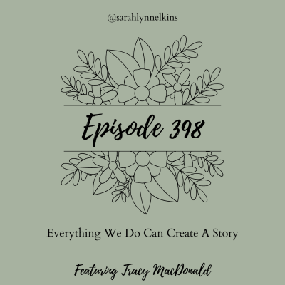 episode 398 Everything We Do Can Create A Story artwork