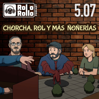 episode 🤓 Chorcha, rol y ñoñerías | 🎙️🎲 Rol o Rollo 5.07 artwork
