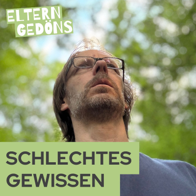 episode Schlechtes Gewissen: Bremse oder Kompass für Eltern? artwork