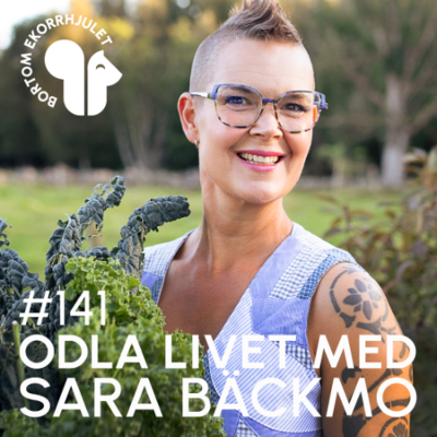 episode 141. Odla livet med Sara Bäckmo artwork