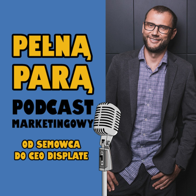 episode 25 Od semowca do CEO Displate z Mateuszem Godałą | Pełną Parą – Podcast Marketingowy artwork