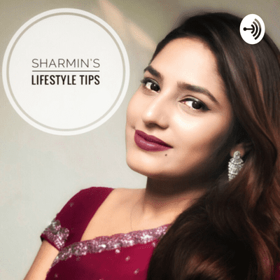 Sharmin’s Lifestyle Tips