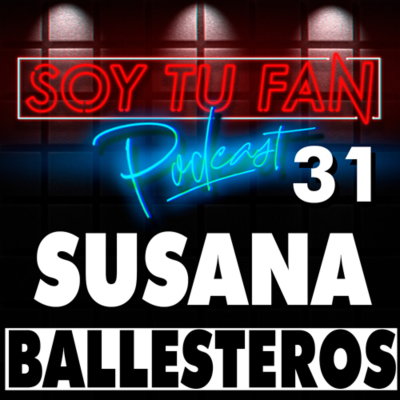 episode Soy Tu Fan - 31 - SUSANA BALLESTEROS - artwork