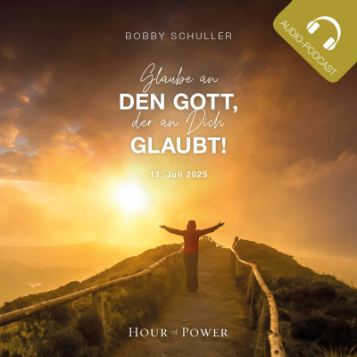 episode Glaube an den Gott, der an dich glaubt! - Predigt von Bobby Schuller artwork