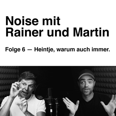 episode Noise mit Rainer und Martin. Folge 6 — Heintje, warum auch immer. artwork