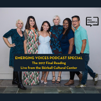 episode PEN America Emerging Voices Podcast Special: The 2017 Emerging Voices Final Reading artwork