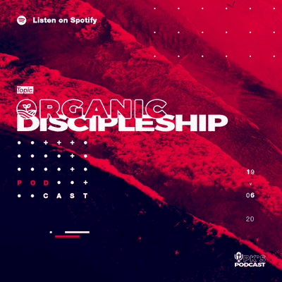 episode ORGANIC DISCIPLESHIP | PODCAST UPK'FT #1 artwork