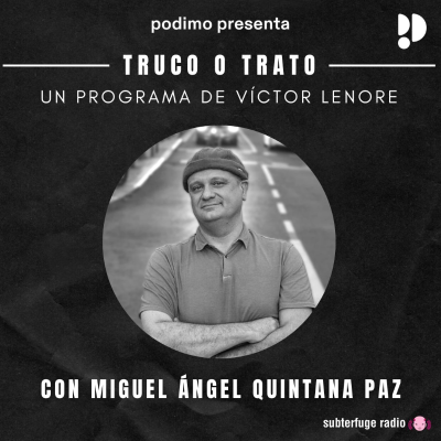 Truco o trato #46: con Miguel Ángel Quintana Paz