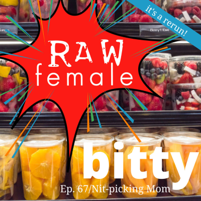 episode 67/Raw Rerun: Nit-picking Mom artwork