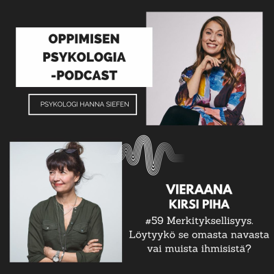 #59 Merkitys - löytyykö se omasta navasta vai toisista ihmisistä? / Kirsi Piha, yrittäjä