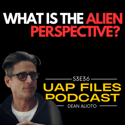 episode The Alien Perspective with Dean Alioto | UFOs, Contact, and a New Way to See the Phenomenon artwork