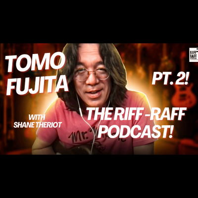 episode Tomo Fujita (Pt. 2) on The Riff Raff with Shane Theriot artwork