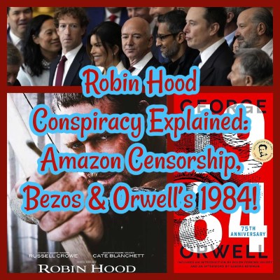 episode Robin Hood Conspiracy Explained: Amazon Censorship, Bezos & Orwell’s 1984! artwork