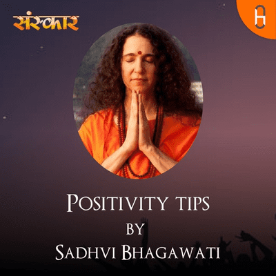 Positivity tips by Sadhvi Bhagwati