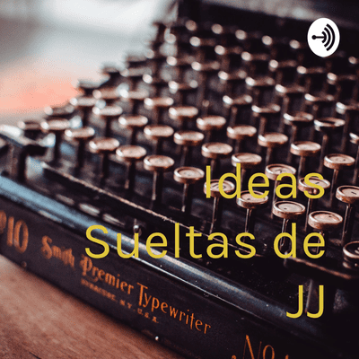 Ideas Sueltas de JJ