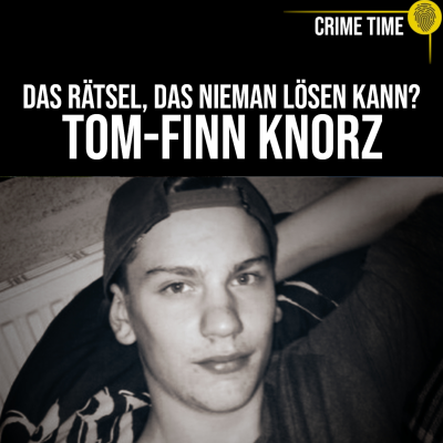 episode 7 Minuten, die keiner versteht… Warum musste Tom-Finn Knorz sterben? | Crime Time artwork