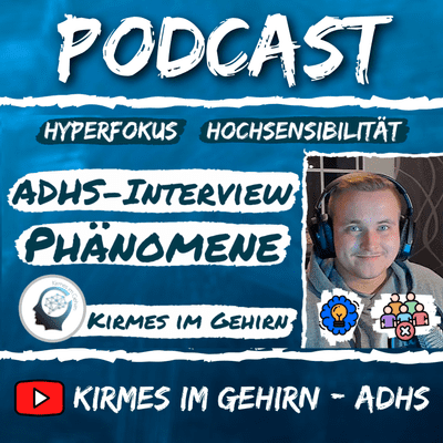 episode ADHS-Interview mit einem Betroffenen (Phänomene: Hyperfokus & Hochsensibilität) #20 - Kirmes im Gehirn - ADHS artwork