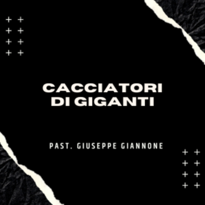 episode CACCIATORI DI GIGANTI - Past. Giuseppe Giannone artwork