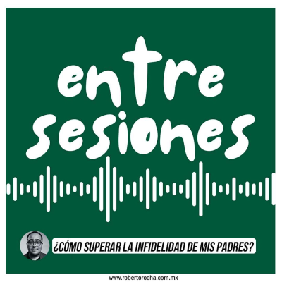 episode Entre Sesiones: ¿Cómo superar la infidelidad de mis padres? artwork