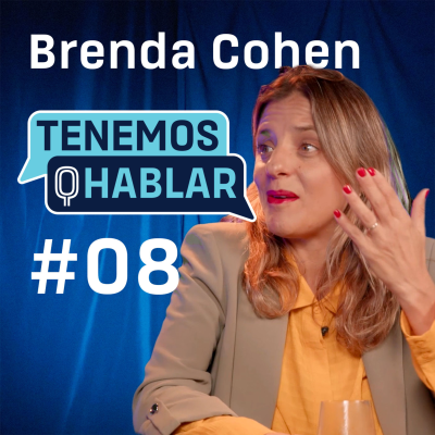 episode #08 Brenda Cohen | Maestra certificada 5Ritmos y Coach Ontológica | TENEMOS Q HABLAR by XaBi Liceaga artwork