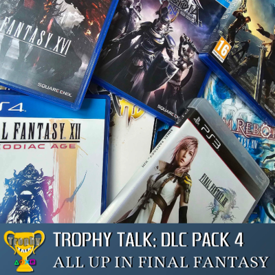 episode Trophy Talk Podcast - DLC Pack #4: All Up in Final Fantasy artwork