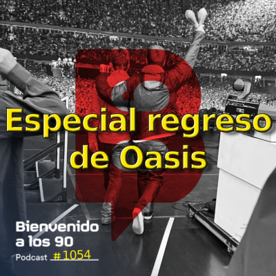 episode 1054 - Especial regreso de Oasis artwork