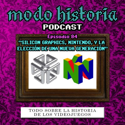 episode Ep. 84 (T6E08) - "Silicon Graphics, Nintendo, y la Elección de una Nueva Generación" artwork