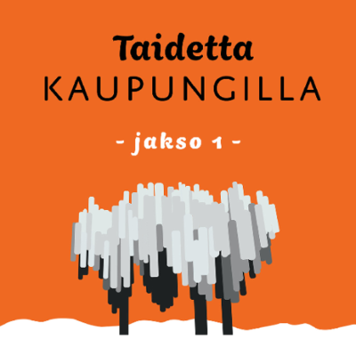 episode Politiikasta taidetta: Taidetta kaupungilla Osa 1: Miten julkinen taide syntyy? artwork