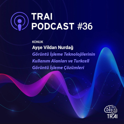 episode Ayse Vildan Nurdag: Görüntü İşleme Teknolojilerinin Kullanım Alanları ve Turkcell Çözümleri artwork