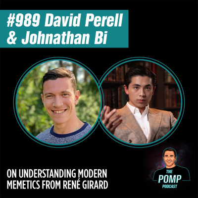 The Pomp Podcast - #989 David Perell & Johnathan Bi on Understanding Modern Memetics From René Girard