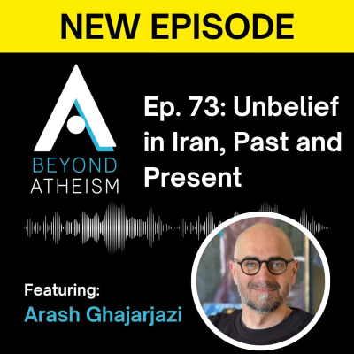 episode Ep. 73: Unbelief in Iran, Past and Present – Arash Ghajarjazi artwork