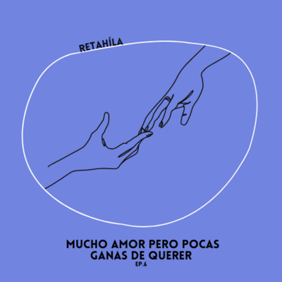 episode Mucho amor pero pocas ganas de querer artwork