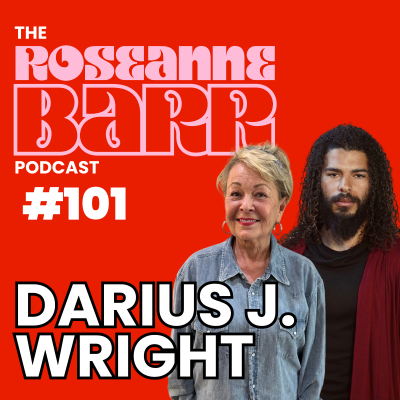 episode Tales From The Other Side W\ Darius J. Wright | The Roseanne Barr Podcast #101 artwork