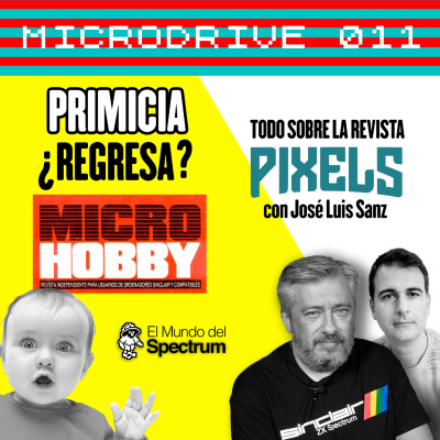 episode Microdrive 011 - Vuelve MICROHOBBY y todo sobre PIXELS - El Mundo del Spectrum Podcast artwork