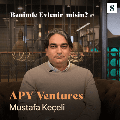 episode #7 APY Ventures | Mustafa Keçeli | Benimle evlenir misin? artwork
