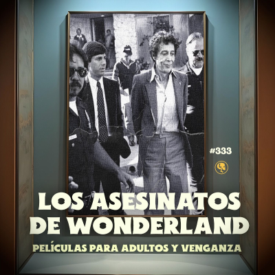 episode E333: Los asesinatos de Wonderland: Películas para adultos y venganza artwork