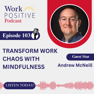 episode EP 103 Transform Work Chaos with Mindfulness artwork