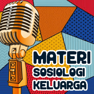 episode Sosiologi Keluarga : Fungsi & Peran Keluarga, Perubahan Sosial artwork