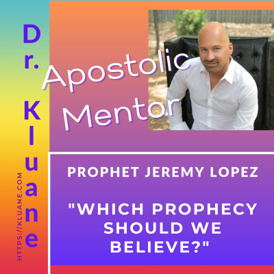 episode Apostolic Mentor "What Prophecy Can We Believe?" Interview Prophet Dr. Jeremy Lopez - artwork