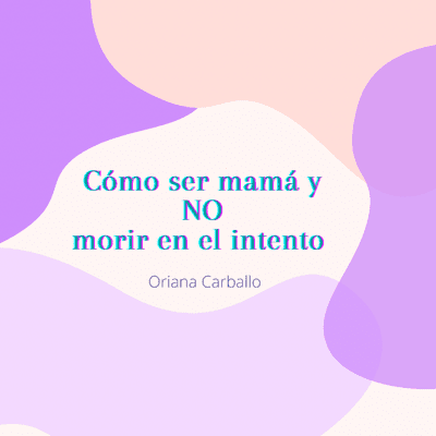 episode Cómo ser mamá y NO morir en el intento (primer episodio) sin edición artwork