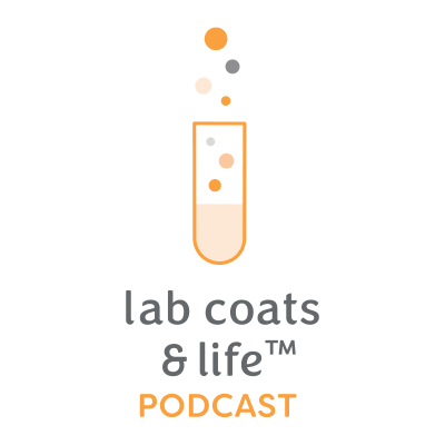 The Lab Coats & Life™ Podcast