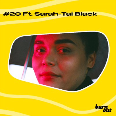 episode BURN OUT #20: FT. SARAH TAI BLACK artwork