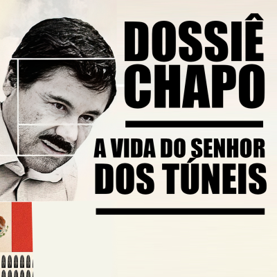 episode DOSSIÊ EL CHAPO: O HOMEM MAIS TEMIDO DO MÉXICO artwork