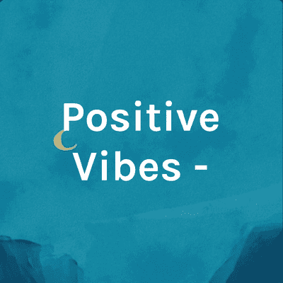 Positive Vibes -