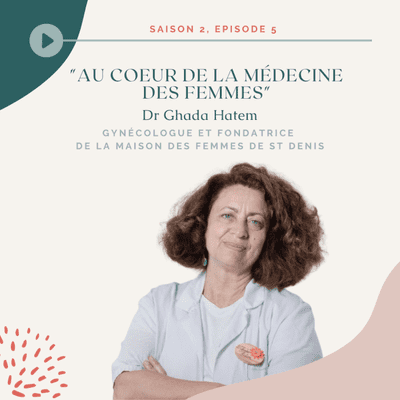 episode Dr Ghada Hatem - Au cœur de la médecine des femmes artwork