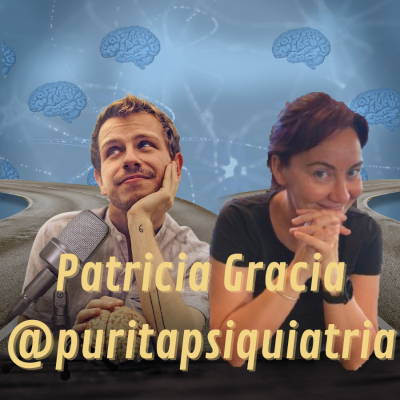 Banalización de la Salud Mental con Patricia Gracia (@puritapsiquiatria)