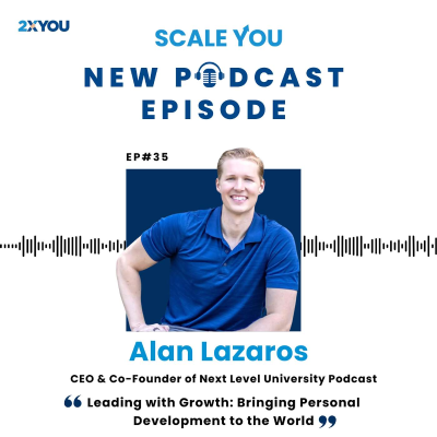 episode Episode 35: Alan Lazaros on Leading with Growth: Bringing Personal Development to the World artwork