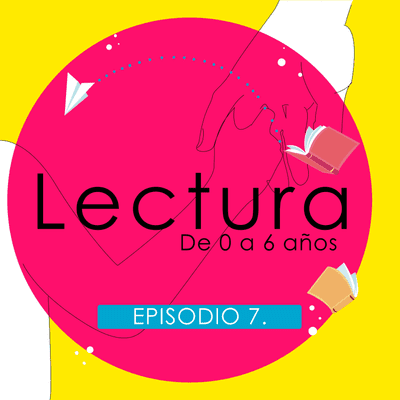 episode Capítulo 7. - Lectura. (0-6años) artwork
